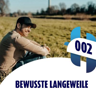 002 - Bewusste Langeweile