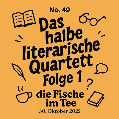 DIE FISCHE #49 »Das halbe literarische Quartett #1«