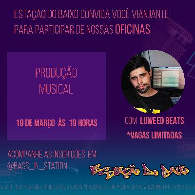 Podcast MOAI - Oficina Concurso Cultural Mixtape - LUWEED BEATS - Produção Musical