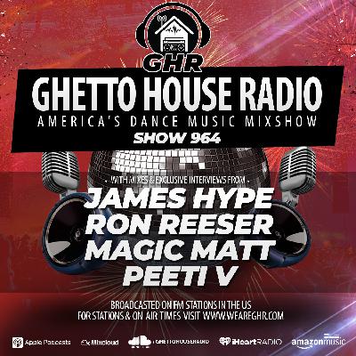 GHR - Show 964 - James Hype, Ron Reeser, Peeti V, Magic Matt