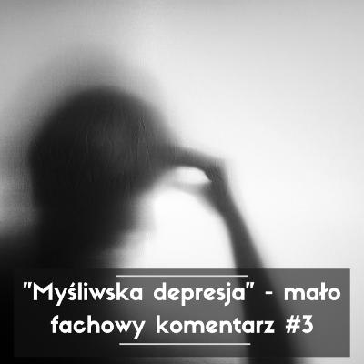 "Myśliwska depresja" - mało fachowy komentarz #3