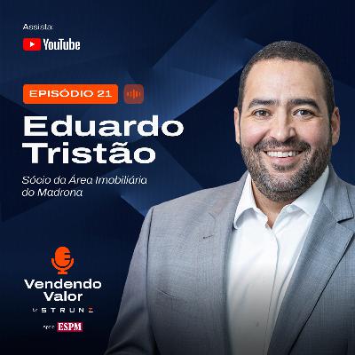 #21: Eduardo Tristão, Sócio da Área Imobiliária do Madrona
