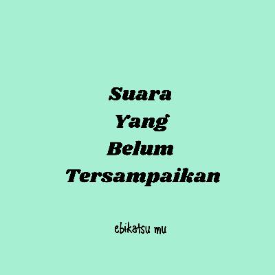 suara yang belum tersampaikan suara yang belum tersampaikan