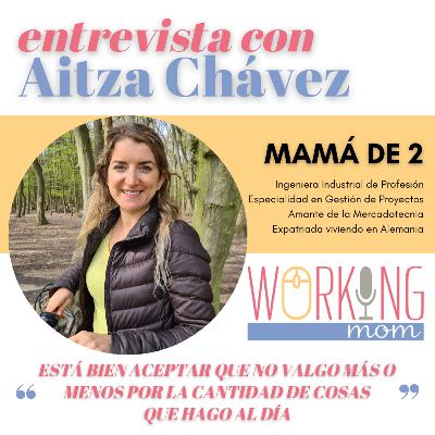 ESTÁ BIEN ACEPTAR QUE NO VALGO MÁS O MENOS POR LA CANTIDAD DE COSAS QUE HAGO AL DÍA: Platicando con Aitza Chávez