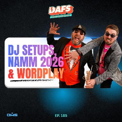 DJ Setups, NAMM Recap, & Wordplay | EP 185 DJ Setups, NAMM Recap, & Wordplay | EP 185