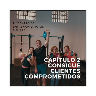 2. Consigue CLIENTES COMPROMETIDOS