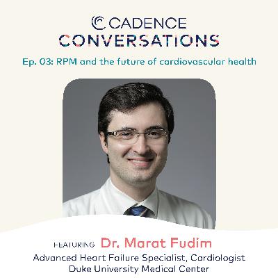 RPM and the future of cardiovascular health with Dr. Marat Fudim