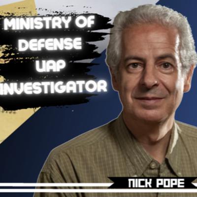 NICK POPE UAP MINISTRY OF DEFENSE INVESTIGATOR CAN WE TRUST THE NARRATIVE? NICK POPE UAP MINISTRY OF DEFENSE INVESTIGATOR CAN WE TRUST THE NARRATIVE?
