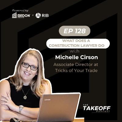 EP 128 | What Does a Construction Lawyer Do? with Michelle Cirson