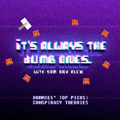 EP09: Dummies' Top Picks; Conspiracy Theories