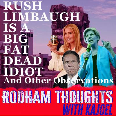 Rush Limbaugh Is A Big Fat Dead Idiot (And Other Observations)