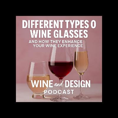 Different Types of Wine Glasses and How They Enhance Your Wine Experience