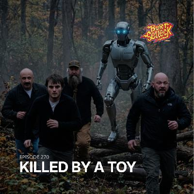 Episode 270 | Killed By A Toy