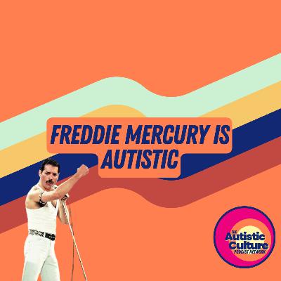 Freddie Mercury is Autistic
