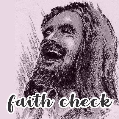 EP 10: Faith Check