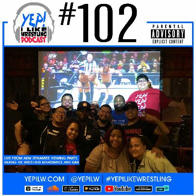 Podcast #102: Live from AEW Dynamite Viewing Party, talking the Wrestling Renassaince and Q&A