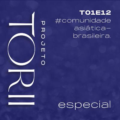 #12 Comunidade asiática-brasileira: Como manter uma rede de apoio?