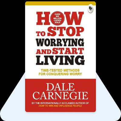 How to Stop Worrying and Start Living (by Dale Carnegie)