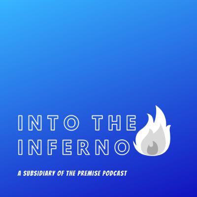 The Into the Inferno Podcast Part I