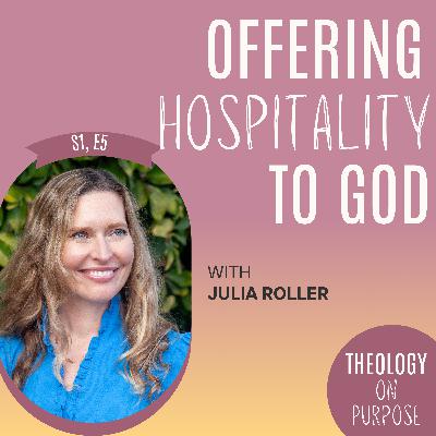 Offering Hospitality to God with Julia Roller