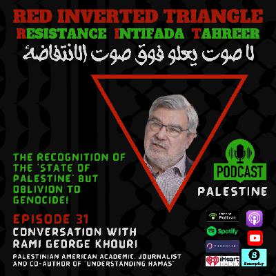 Conversation with Rami Khouri - The recognition of the ‘state of Palestine’ but oblivion to genocide