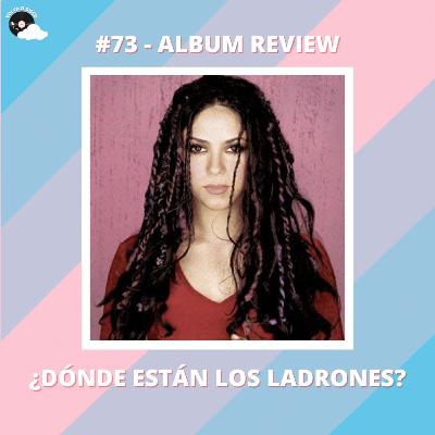 #73 - Shakira - ¿Dónde están los ladrones? | Album Review