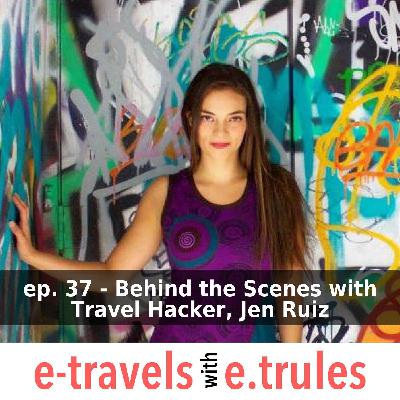 ET037 - Behind the Scenes with Travel Hacker,  Jen Ruiz ET037 - Behind the Scenes with Travel Hacker,  Jen Ruiz