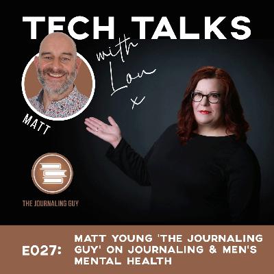 E027: Matt Young ‘The Journaling Guy’ on Journaling & Men’s Mental Health