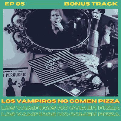 EP 05 Bonus track: Vinilos, trastorno obsesivo y Alan Zweight