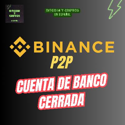 177. Me cerraron la cuenta bancaria por usar el P2P de Binance.