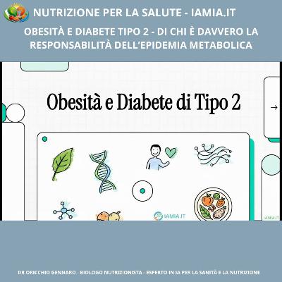 #121-26 OBESITÀ E DIABETE TIPO 2 - DI CHI È DAVVERO LA RESPONSABILITÀ DELL’EPIDEMIA METABOLICA #121-26 OBESITÀ E DIABETE TIPO 2 - DI CHI È DAVVERO LA RESPONSABILITÀ DELL’EPIDEMIA METABOLICA