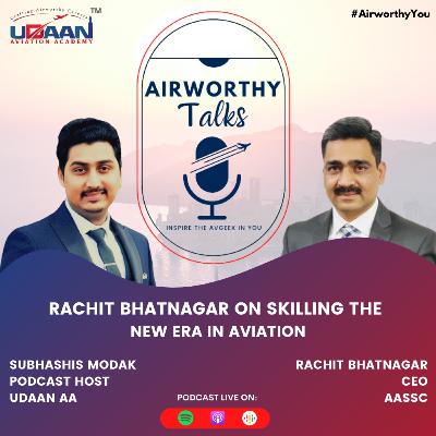 Rachit Bhatnagar (CEO, AASSC) on skilling the new era in Aviation | Airworthy Talks Rachit Bhatnagar (CEO, AASSC) on skilling the new era in Aviation | Airworthy Talks