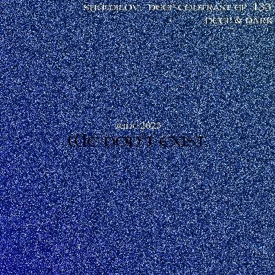 Shumilov - Deep Contrast 133 We don't exist [June 2023]