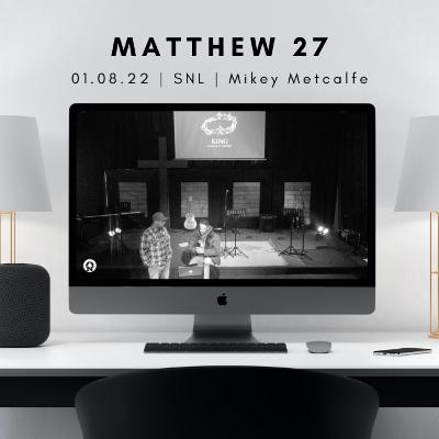 SNL | KING | Matthew 27
