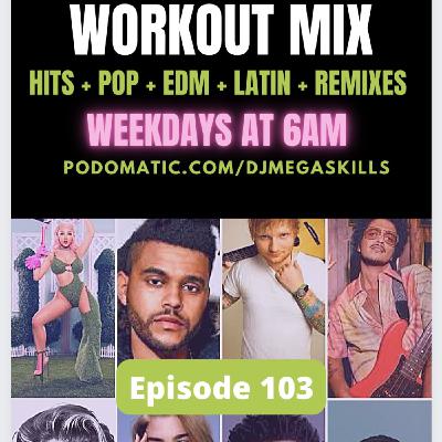 Episode 4: THE MORNING WORKOUT MIX - EPISODE 103