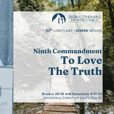 "Ninth Commandment: To Love the Truth" (Heidelberg Catechism Lord's Day 43)