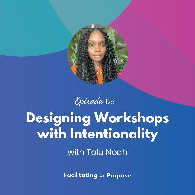 Designing Workshops with Intentionality with Tolu Noah - EP 65 Designing Workshops with Intentionality with Tolu Noah - EP 65