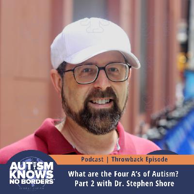What are the Four A’s of Autism? Part 2 with Dr. Stephen Shore | TBT