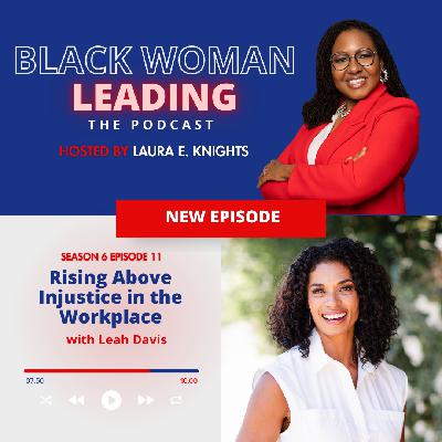 S6E11: Rising Above Injustice in the Workplace with Leah Davis