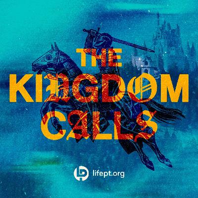 The Kingdom Calls | Kingdom Come Week 4 The Kingdom Calls | Kingdom Come Week 4