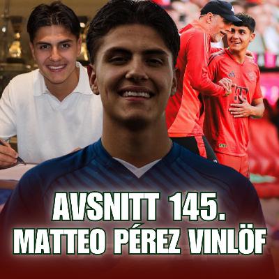 145. Matteo Pérez Vinlöf