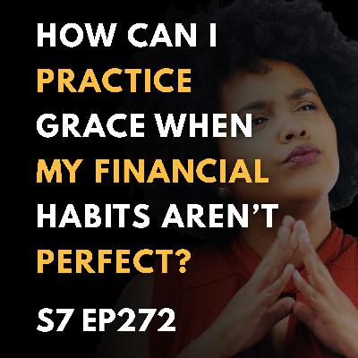 How Can I Practice Grace When My Financial Habits Aren’t Perfect?