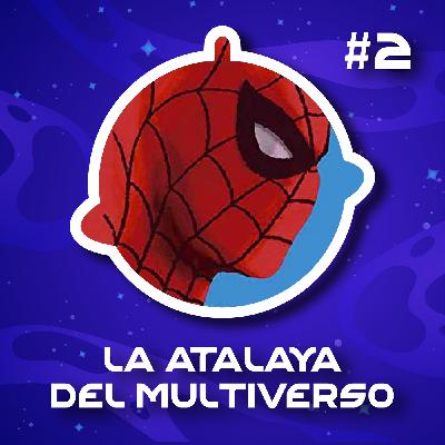La Atalaya del Multiverso - Episodio 2: Spider-Man Toda una vida