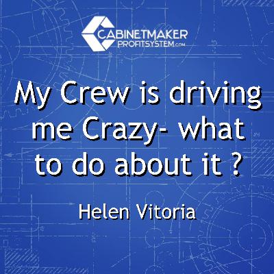 My Crew is driving me Crazy- What to do about it with Helen Vitoria