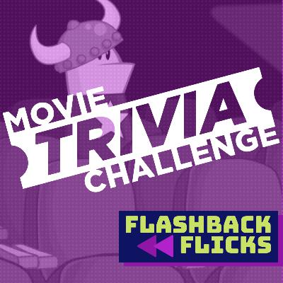 Movie Trivia Challenge #17 | Flashback Flicks Podcast Movie Trivia Challenge #17 | Flashback Flicks Podcast