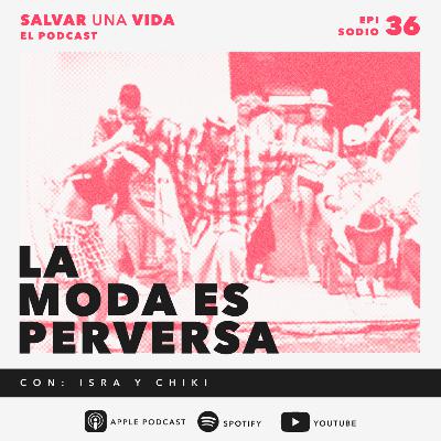 36 :: La moda es perversa