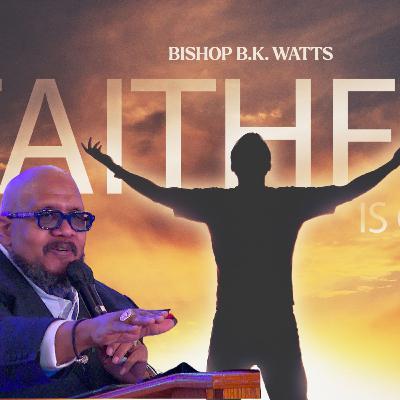 Faithful is Our God - Bishop B.K. Watts
