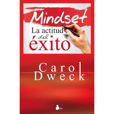 Mindset: La actitud del éxito - Carol S. Dweck