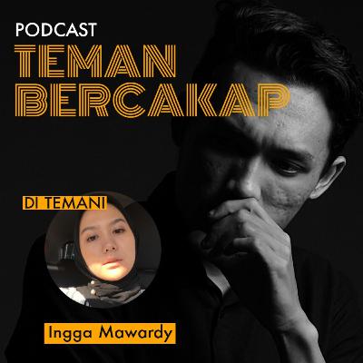 EPISODE#3 | SEORANG WANITA TANGGUH BERNAMA INGGA MAWARDY