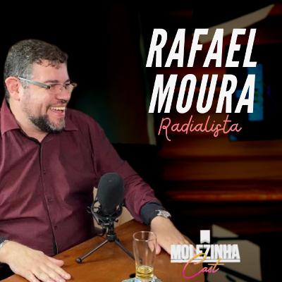 RAFAEL MOURA | MolezinhaCast #07